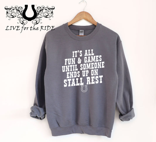 It's All Fun and Games Until Someone Ends Up On Stall Rest Sweatshirt