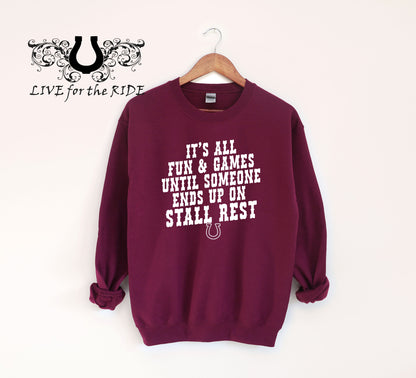 It's All Fun and Games Until Someone Ends Up On Stall Rest Sweatshirt