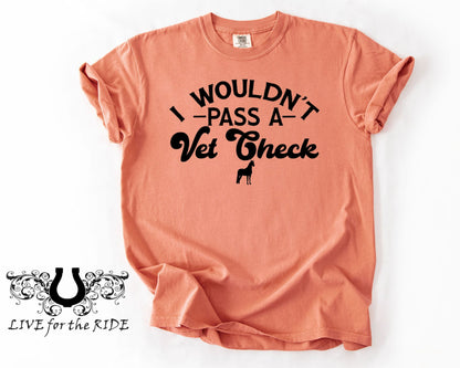 I Wouldn't Pass A Vet Check