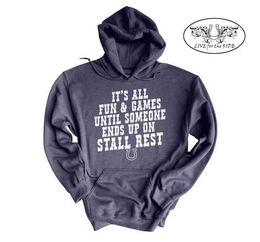 It's All Fun and Games Until Someone Ends Up On Stall Rest Hoodie