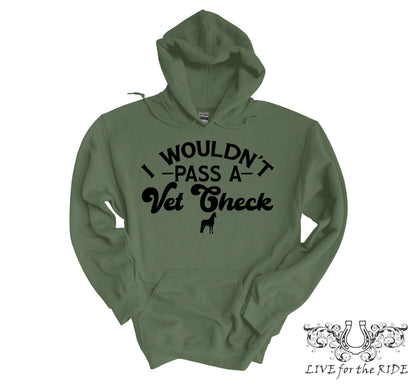 I Wouldn't Pass A Vet Check Hoodie